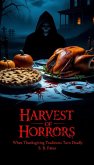 Harvest of Horrors: When Thanksgiving Traditions Turn Deadly (eBook, ePUB)
