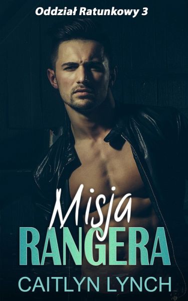 Misja Rangera (Oddzial Ratunkowy, #3) (eBook, ePUB) Misja Rangera (Oddzial Ratunkowy, #3) (eBook, ePUB)