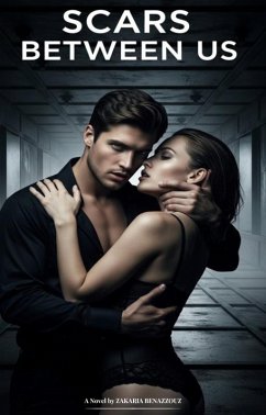 Scars Between Us (eBook, ePUB) - Benazzouz, Zakaria Scars Between Us (eBook, ePUB) - Benazzouz, Zakaria