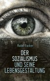 Der Sozialismus und seine Lebensgestaltung (eBook, ePUB) Der Sozialismus und seine Lebensgestaltung (eBook, ePUB)