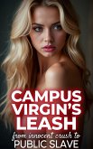 Campus Virgin's Leash From Innocent Crush to Public Slave (The Training Kennel Files, #2) (eBook, ePUB)