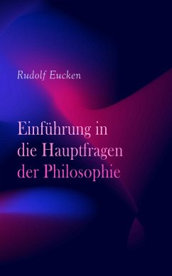 Einführung in die Hauptfragen der Philosophie (eBook, ePUB) - Eucken, Rudolf