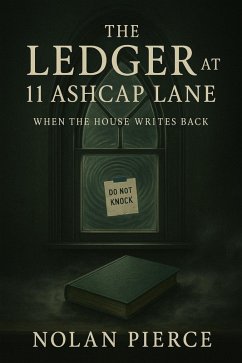 Cover The Ledger at 11 Ashcap Lane: When the House Writes Back (eBook, ePUB)