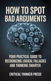 How to Spot Bad Arguments (eBook, ePUB)