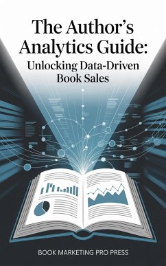 The Author's Analytics Guide (eBook, ePUB) - Press, Book Marketing Pro