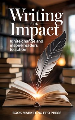 Writing for Impact (eBook, ePUB) - Press, Book Marketing Pro
