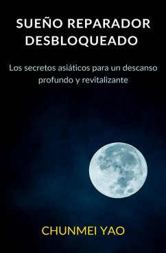 Sueño reparador desbloqueado (eBook, ePUB) - Yao, Chunmei; Blaser, Thomas