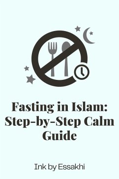 Fasting in Islam: Step-by-Step Calm Guide (eBook, ePUB) - Essakhi, Ink by Fasting in Islam: Step-by-Step Calm Guide (eBook, ePUB) - Essakhi, Ink by