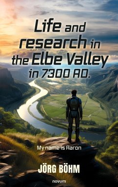 Cover Life and research in the Elbe Valley in 7300 AD. (eBook, ePUB)