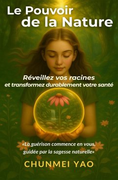 Le Pouvoir de la Nature (eBook, ePUB) - Yao, Chunmei; Blaser, Thomas