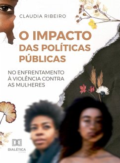 O Impacto das Políticas Públicas no Enfrentamento à Violência Contra as Mulheres (eBook, ePUB) - Ribeiro, Claudia