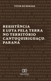 Resistência e Luta pela Terra no Território Cantuquiriguaçu-Paraná (eBook, ePUB)