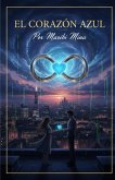 EL CORAZÓN AZUL (EL PROYECTO ETERNIDAD, #1) (eBook, ePUB)
