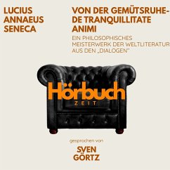 Von der Gemütsruhe – De tranquillitate animi. Ein philosophisches Meisterwerk aus den 