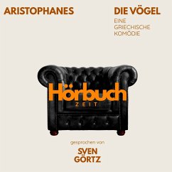 Die Vögel. Eine griechische Komödie. (MP3-Download) - Hörbuchzeit; Aristophanes