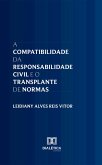 A Compatibilidade da Responsabilidade Civil e o Transplante de Normas (eBook, ePUB)
