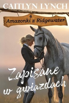 Cover Zapisane w gwiazdach (Amazonki z Ridgewater, #4) (eBook, ePUB)