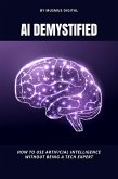 AI Demystified: Discover How to Master Artificial Intelligence (eBook, ePUB)