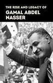 The Rise and Legacy of Gamal Abdel Nasser (World Revolutionary Leaders) (eBook, ePUB)