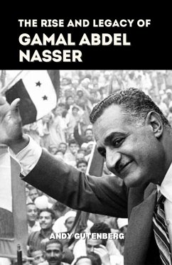 Cover The Rise and Legacy of Gamal Abdel Nasser (World Revolutionary Leaders) (eBook, ePUB)