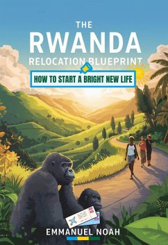 Cover The Rwanda Relocation Blueprint: How to Start a Bright New Life (eBook, ePUB)