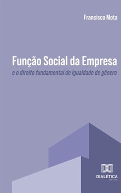 Função Social da empresa e o direito fundamental de igualdade de gênero (eBook, ePUB) - Mota, Francisco