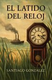 El latido del reloj (eBook, ePUB)