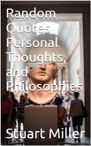 Random Quotes, Personal Thoughts, and Philosophies (eBook, ePUB)