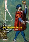 Os Papéis dos intermediários na colonização do Brasil 1500 - 1600 (eBook, ePUB)
