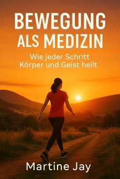 Bewegung als Medizin (eBook, ePUB) - Jay, Martine; Jay, Martine