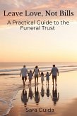 Leave Love, Not Bills: A Practical Guide to Funeral Trusts (eBook, ePUB)