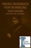 Prinz Friedrich von Homburg - Kein Drama nach Heinrich von Kleist (eBook, ePUB)