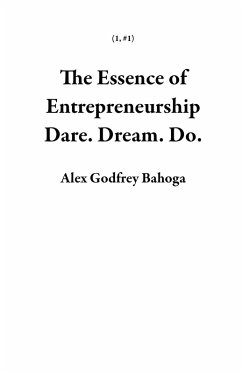 Cover The Essence of Entrepreneurship Dare. Dream. Do. (1, #1) (eBook, ePUB)