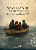 Navegando la crianza en aguas turbulentas (eBook, ePUB)