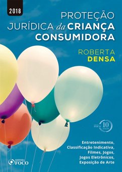 Cover Proteção jurídica da criança consumidora: entretenimento, classificação indicativa, filmes, jogos, jogos eletrônicos, exposição de arte - 1ED - 2018 (eBook, ePUB)