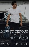 How to Get Out of a Speeding Ticket (Standalones, #4) (eBook, ePUB) How to Get Out of a Speeding Ticket (Standalones, #4) (eBook, ePUB)