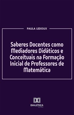 Cover Saberes Docentes como Mediadores Didáticos e Conceituais na Formação Inicial de Professores de Matemática (eBook, ePUB)