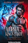 The Alpha King's Mate: A Cinderella Werewolf Romance (The Silvercrest Chronicles, #1) (eBook, ePUB)