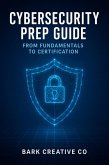 CyberSecurity Prep Guide : From Fundamentals To Certification (eBook, ePUB) CyberSecurity Prep Guide : From Fundamentals To Certification (eBook, ePUB)