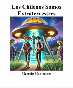 Cover Los Chilenos Somos Extraterrestes (eBook, ePUB)
