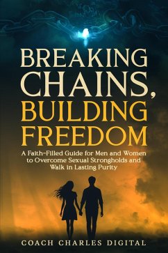 Breaking Chains, Building Freedom (eBook, ePUB) - Digital, Coach Charles