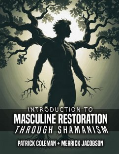 Cover Introduction To Masculine Restoration Through Shamanism (eBook, ePUB)