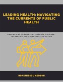 Leading Health: Navigating the Currents of Public Health (eBook, ePUB)
