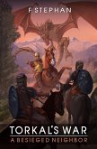 A besieged neighbor (Torkal's war, #1) (eBook, ePUB)