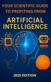 The Scientific Guide to Profiting from Artificial Intelligence (eBook, ePUB)