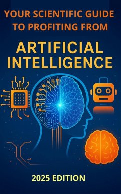 The Scientific Guide to Profiting from Artificial Intelligence (eBook, ePUB) - Web, Com