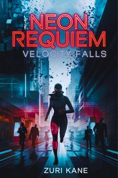 Neon Requiem-Velocity Falls : A Corporate Dystopia Techno-Thriller (eBook, ePUB) - Kane, Zuri Neon Requiem-Velocity Falls : A Corporate Dystopia Techno-Thriller (eBook, ePUB) - Kane, Zuri