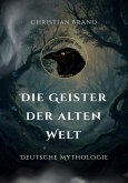 Die Geister der alten Welt (eBook, ePUB) Die Geister der alten Welt (eBook, ePUB)