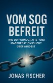 Vom Sog befreit: Wie du Pornografie- und Masturbationssucht überwindest (eBook, ePUB) Vom Sog befreit: Wie du Pornografie- und Masturbationssucht überwindest (eBook, ePUB)