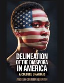 Delineation Of The Diaspora In America: A Culture Unafraid (Delineation Of The Diaspora: Navigating Cultural Identity In Africa, #1) (eBook, ePUB)